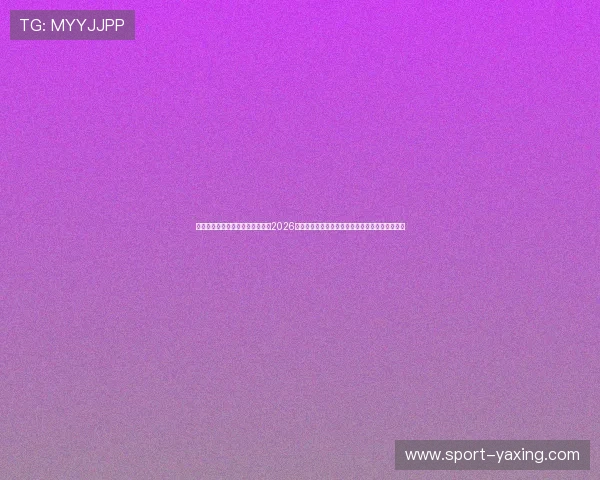 亚星国际官方网站首页为用户呈现2026世界杯现场直播、赛事评论与专家分析一站式服务 亚星国际官方网站首页为用户呈现2026世界杯现场直播、赛事评论与专家分析一站式服务